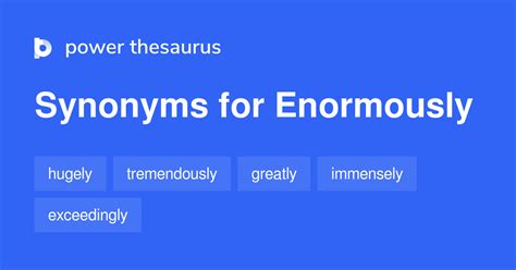 meaning immensely|synonym for enormously.